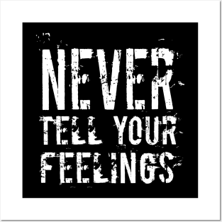 NEVER TELL YOUR FEELINGS Posters and Art